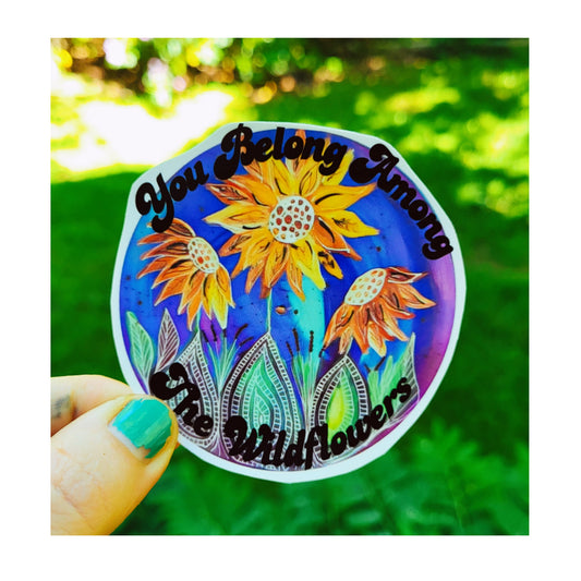 You Belong Among The Wildflowers Sticker