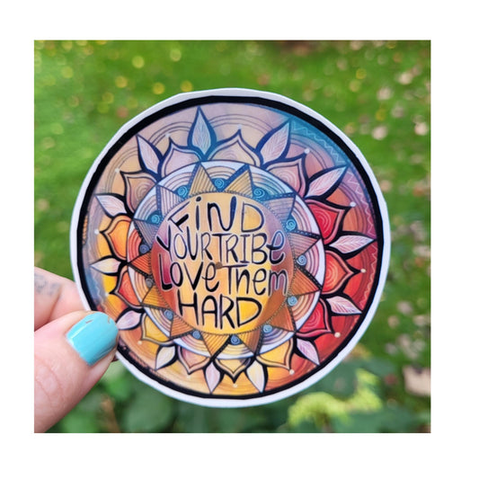 Find Your Tribe & Love Them Hard Sticker