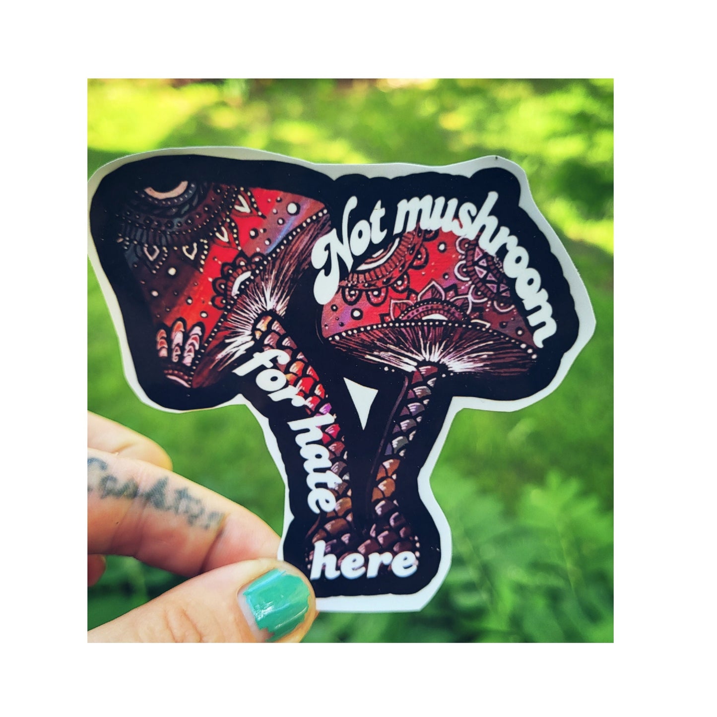 Not Mushroom For Hate Here Sticker