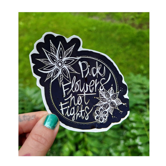 Pick Flowers Not Fights Sticker