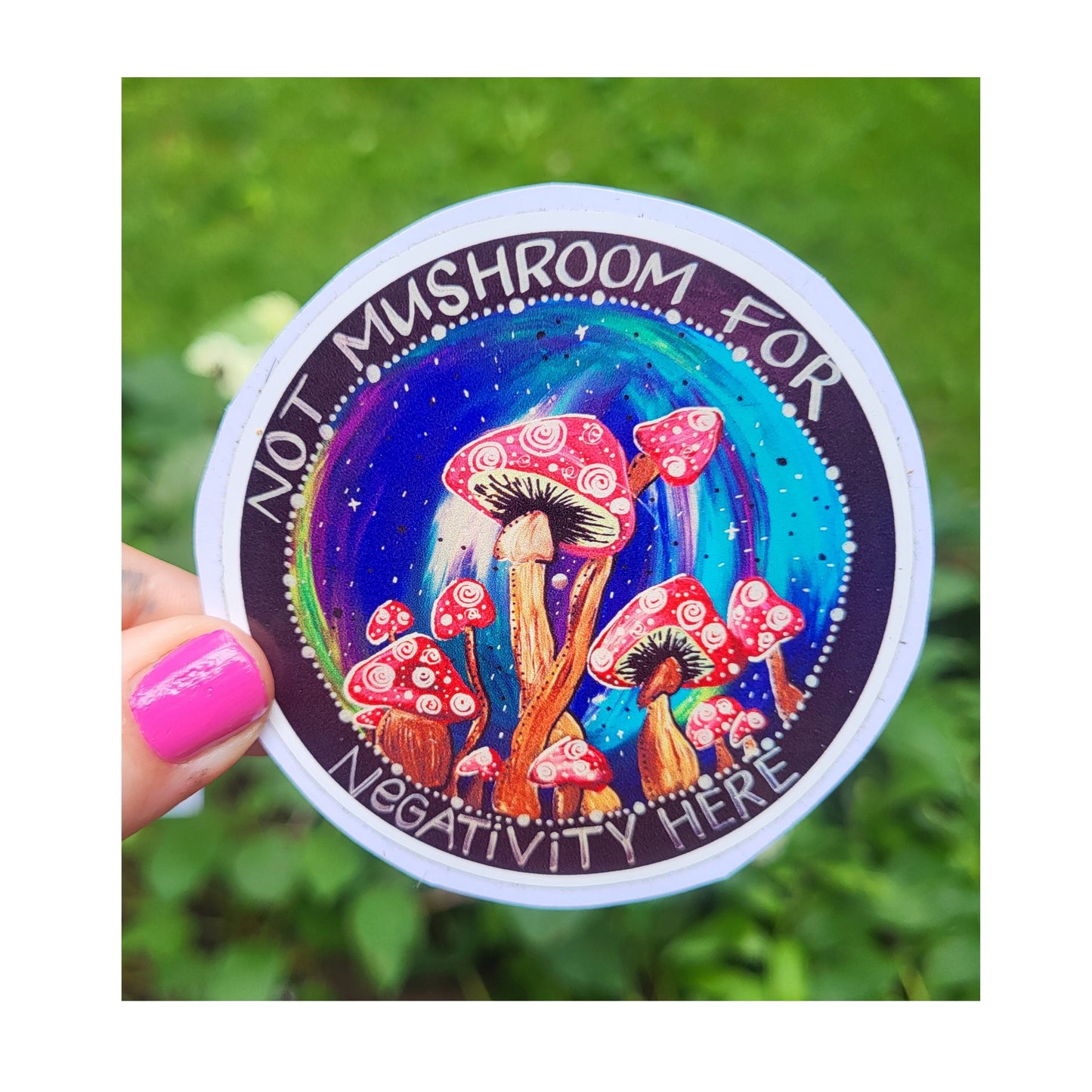 Not Mushroom For Negativity Here Sticker